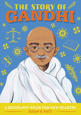 The Story of Gandhi: A Biography Book for New Readers Cover Image