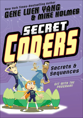 Secrets & Sequences (Secret Coders #3) By Gene Luen Yang, Mike Holmes (Illustrator) Cover Image
