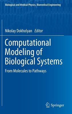 Computational Modeling of Biological Systems: From Molecules to Pathways (Biological and Medical Physics)