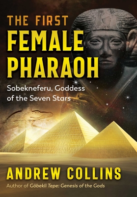 The First Female Pharaoh: Sobekneferu, Goddess of the Seven Stars By Andrew Collins Cover Image