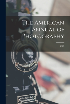The American Annual of Photography; 1917 By Anonymous Cover Image