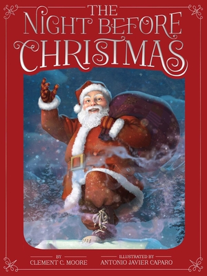 The Night Before Christmas By Clement C. Moore, Antonio Javier Caparo (Illustrator) Cover Image