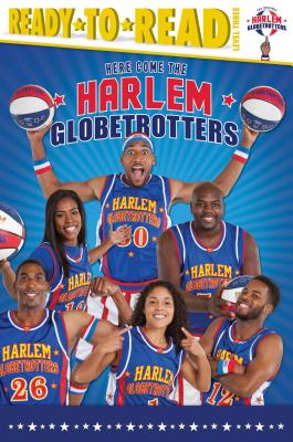 Here Come the Harlem Globetrotters: Ready-to-Read Level 3