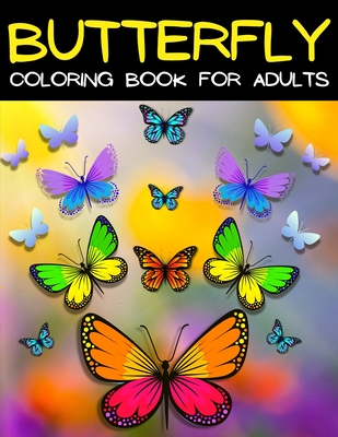 Butterfly Coloring Book for Adults: Butterfly Coloring Book for Adults  Relaxation, and Stress Relief (Paperback)