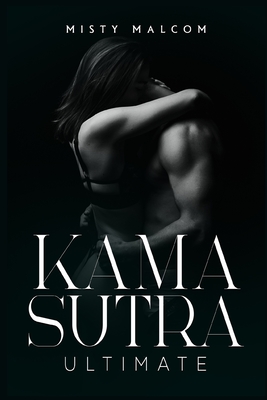 Kama Sutra Ultimate: Become a Sex Position Master, Increase Your Libido, and Improve Your Climax with This Comprehensive Guide (2022 Crash Cover Image