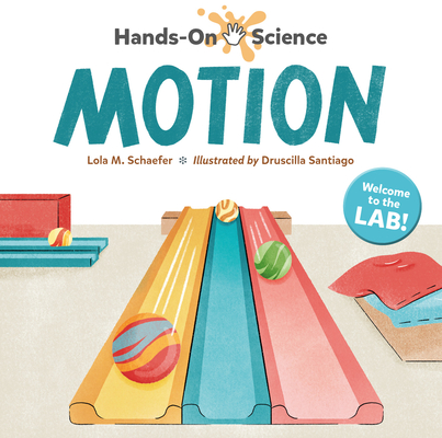 Hands-On Science: Motion By Lola M. Schaefer, Druscilla Santiago (Illustrator) Cover Image