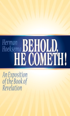 Behold, He Cometh: An Exposition of the Book of Revelation Cover Image