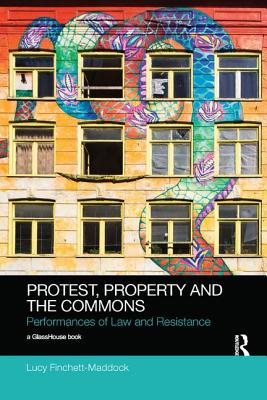 Protest, Property and the Commons: Performances of Law and Resistance (Social Justice) Cover Image