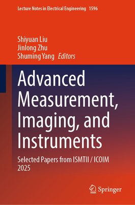 Advanced Measurement, Imaging, and Instruments: Selected Papers from Ismtii / Icoim 2025 (Lecture Notes in Electrical Engineering #1596)