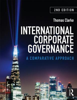 International Corporate Governance: A Comparative Approach By Thomas Clarke Cover Image