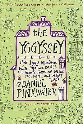 Cover Image for The Yggyssey: How Iggy Wondered What Happened to All the Ghosts, Found Out Where They Went, and Went There