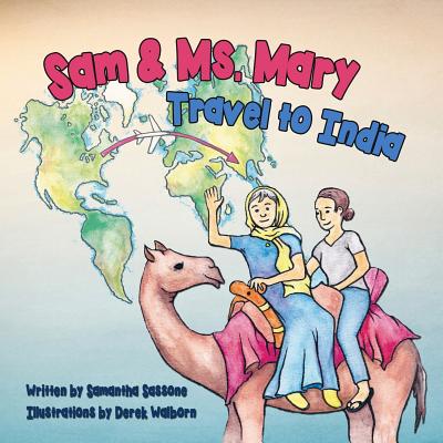 Sam & Ms. Mary Travel to India By Derek Walborn (Illustrator), Samantha Sassone Cover Image