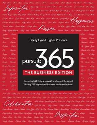 Pursuit 365: The Business Edition - 365 Entrepreneurs From Around The World Sharing 365 Inspirational Business Stories & Advice Cover Image