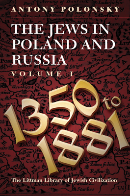 The Jews in Poland and Russia: Volume I: 1350 to 1881 By Antony Polonsky Cover Image