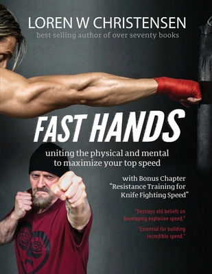 Fast Hands: Uniting The Physical And Mental To Maximize Your Top Speed By Loren W. Christensen Cover Image