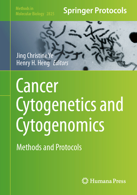 Cancer Cytogenetics and Cytogenomics: Methods and Protocols (Methods in Molecular Biology #2825)