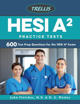HESI A2 Practice Tests: 600 Test Prep Questions for the HESI A2 Exam Cover Image