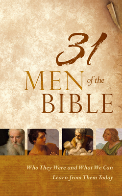 31 Men of the Bible: Who They Were and What We Can Learn from Them Today Cover Image