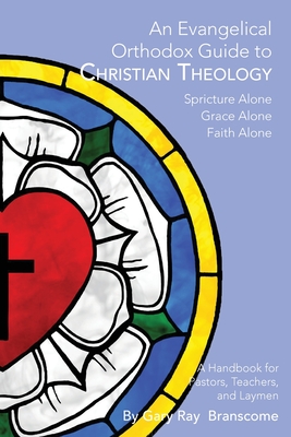 An Evangelical Orthodox Guide to Christian Theology Cover Image