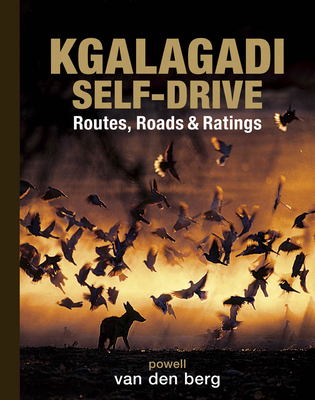 Kgalagadi Self-Drive By Philip And Ingrid Van Den Berg (Photographer), Heinrich Van Den Berg, Jaco Powell Cover Image