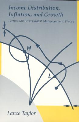 Income Distribution, Inflation, and Growth: Lectures on Structuralist Macroeconomic Theory (Mit Press)