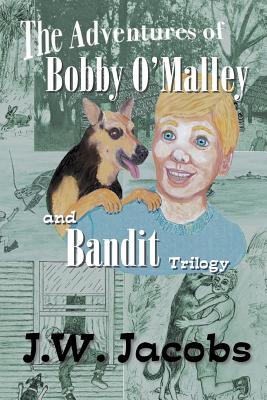 The Adventures of Bobby O'Malley and Bandit: Trilogy Cover Image