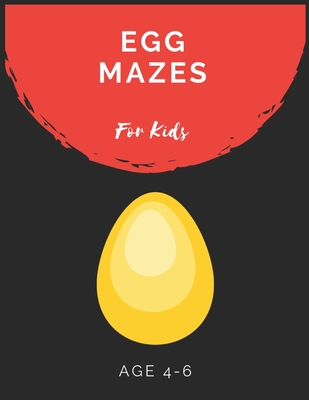 Egg Mazes For Kids Age 4-6: Maze Activity Book for Kids Age 4-6