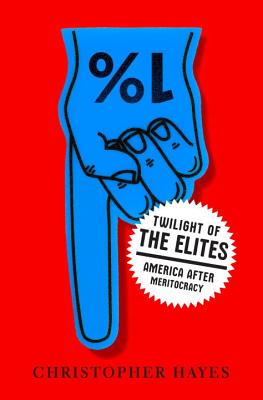 Twilight of the Elites: America After Meritocracy Cover Image