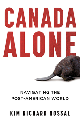 Canada Alone: Navigating the Post-American World Cover Image