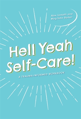 Hell Yeah Self-Care!: A Trauma-Informed Workbook By Meg-John Barker, Alex Iantaffi Cover Image