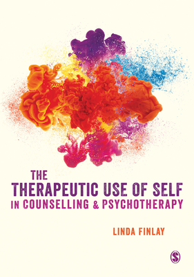 The Therapeutic Use of Self in Counselling and Psychotherapy By Linda Finlay (Editor) Cover Image