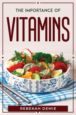 The Importance of Vitamins By Rebekah Demie Cover Image
