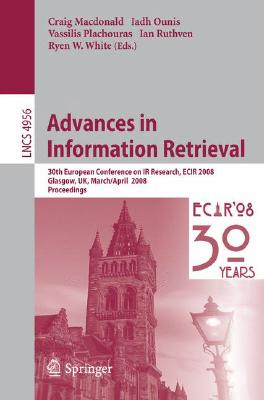 Advances in Information Retrieval: 30th European Conference on IR Research, Ecir 2008, Glasgow, Uk, March 30 -- April 3, 2008 Cover Image