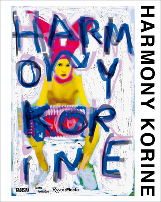 Harmony Korine By Harmony Korine, Alicia Knock, Emmanuel Burdeau, Alison McDonald (Editor), Brett Garde (Editor) Cover Image