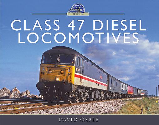 Class 47 Diesel Locomotives (Modern Traction Profiles)