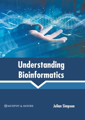 Understanding Bioinformatics By Julian Simpson (Editor) Cover Image