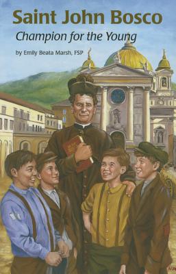 Saint John Bosco (Ess): Champion for the Young (Encounter the Saints #34) By Wayne Alfano (Illustrator), Emily Marsh Cover Image