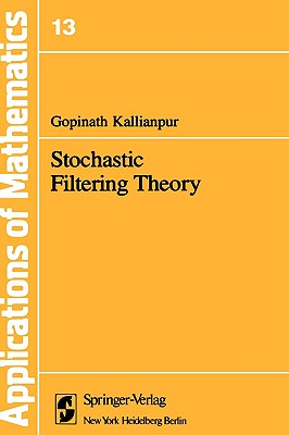 Stochastic Filtering Theory (Stochastic Modelling and Applied Probability #13) Cover Image