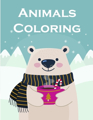 Animals Coloring: Coloring Pages for Boys, Girls, Fun Early Learning, Toddler Coloring Book Cover Image