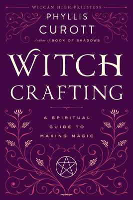 Witch Crafting: A Spiritual Guide to Making Magic Cover Image