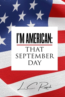 I'm American: That September Day By L. C. Rusch Cover Image