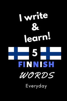 Notebook: I write and learn! 5 Finnish words everyday, 6" x 9". 130 pages