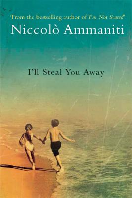 I'll Steal You Away By Niccolo Ammaniti, Jonathan Hunt (Translator) Cover Image