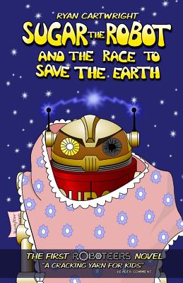 Sugar the Robot and the race to save the Earth (Paperback) | Malaprop's  Bookstore/Cafe