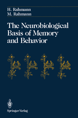 The Neurobiological Basis of Memory and Behavior By Hinrich Rahmann, S. J. Freeman (Translator), Mathilde Rahmann Cover Image