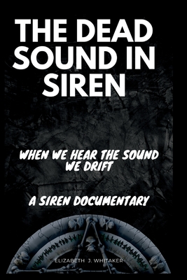 Cover for The Dead Sound in Siren: When We Hear The Sound We Drift, A Siren Documentary