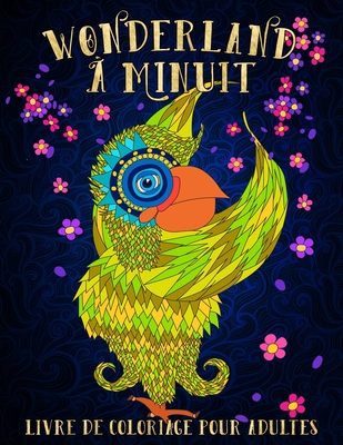 Wonderland à Minuit: Livre De Coloriage Pour Adultes: Un livre de coloriage fantaisiste sur un fond noir By Papeterie Bleu Cover Image