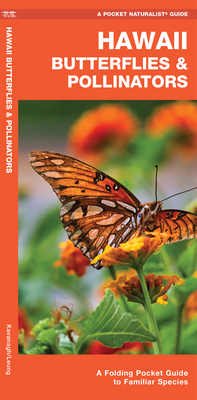 Hawaii Butterflies & Pollinators: A Folding Pocket Guide to Familiar Species By James Kavanagh Cover Image