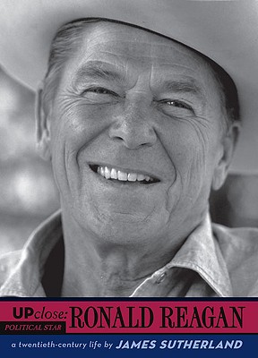 Ronald Reagan: A Twentieth-Century Life (Up Close) Cover Image