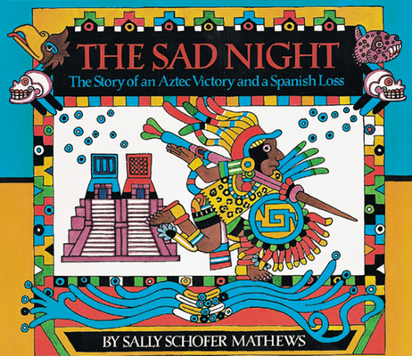 The Sad Night: The Story of an Aztec Victory and a Spanish Loss Cover Image